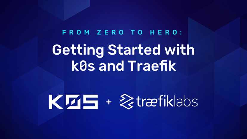 From Zero to Hero: Getting Started with k0s and Traefik