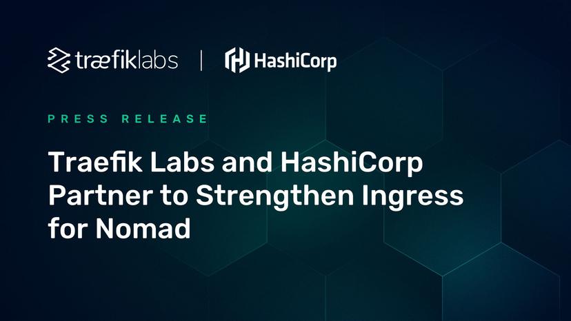 Traefik Labs and HashiCorp Partner to Strengthen Ingress for Nomad