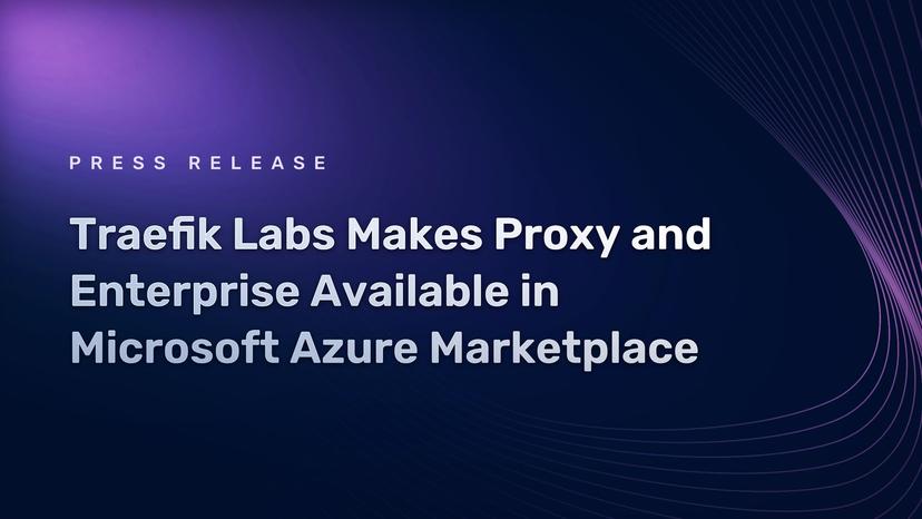 Traefik Labs Makes Proxy and Enterprise Available in Microsoft Azure Marketplace