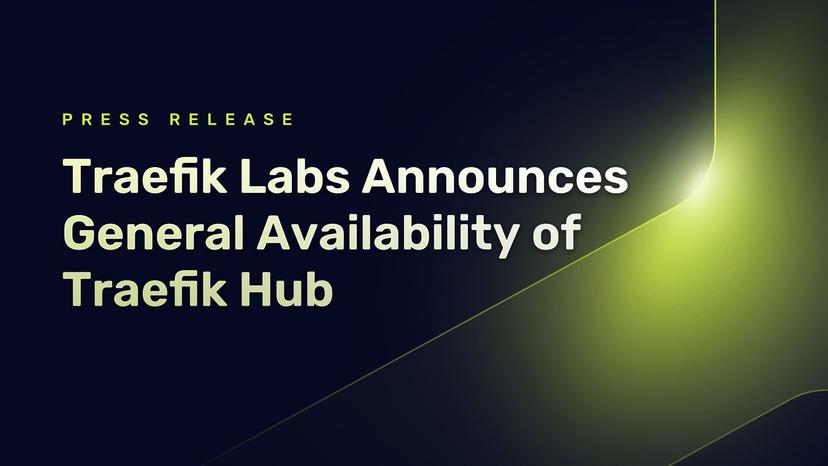 Traefik Labs Announces General Availability of Traefik Hub, the Industry’s First Kubernetes Native Solution for Publishing, Securing, and Managing APIs