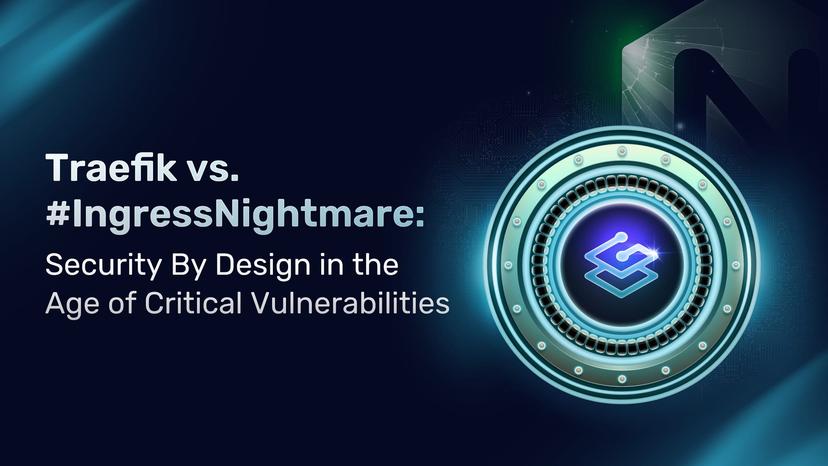 Traefik vs. #IngressNightmare: Security By Design in the Age of Critical Vulnerabilities