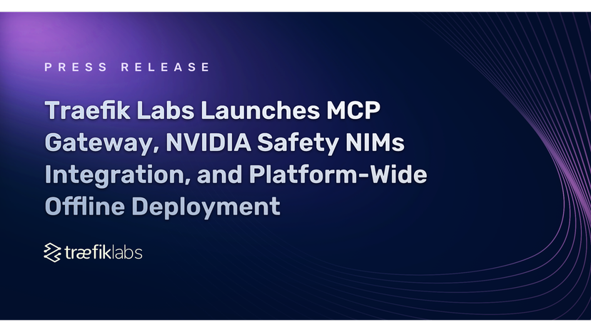 Traefik Labs Launches MCP Gateway, NVIDIA Safety NIMs Integration, and Platform-Wide Offline Deployment