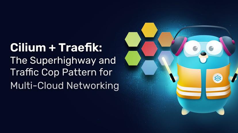 Cilium + Traefik: The Superhighway and Traffic Cop Pattern for Multi-Cloud Networking