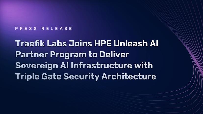 Traefik Labs Joins HPE Unleash AI Partner Program to Deliver Sovereign AI Infrastructure with Triple Gate Security Architecture