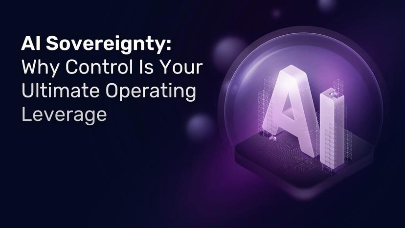 AI Sovereignty: Why Control Is Your Ultimate Operating Leverage