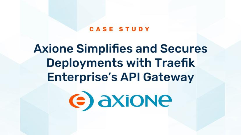 Axione Selects Traefik’s API Gateway to Simplify and Secure Deployments of Critical Applications