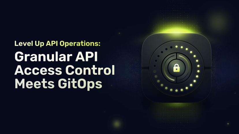 Level Up API Operations: Granular API Access Control Meets GitOps
