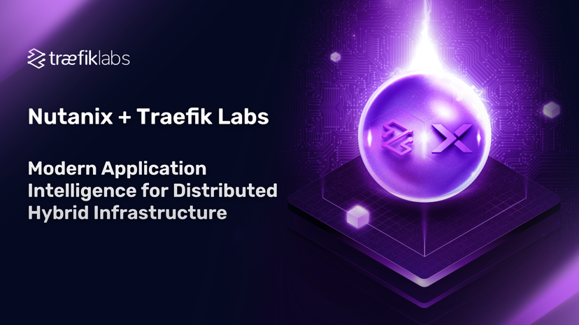 Nutanix + Traefik Labs: Modern Application Intelligence for Distributed Hybrid Infrastructure