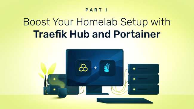 Boost your Homelab Setup with Traefik Hub Part I: Portainer