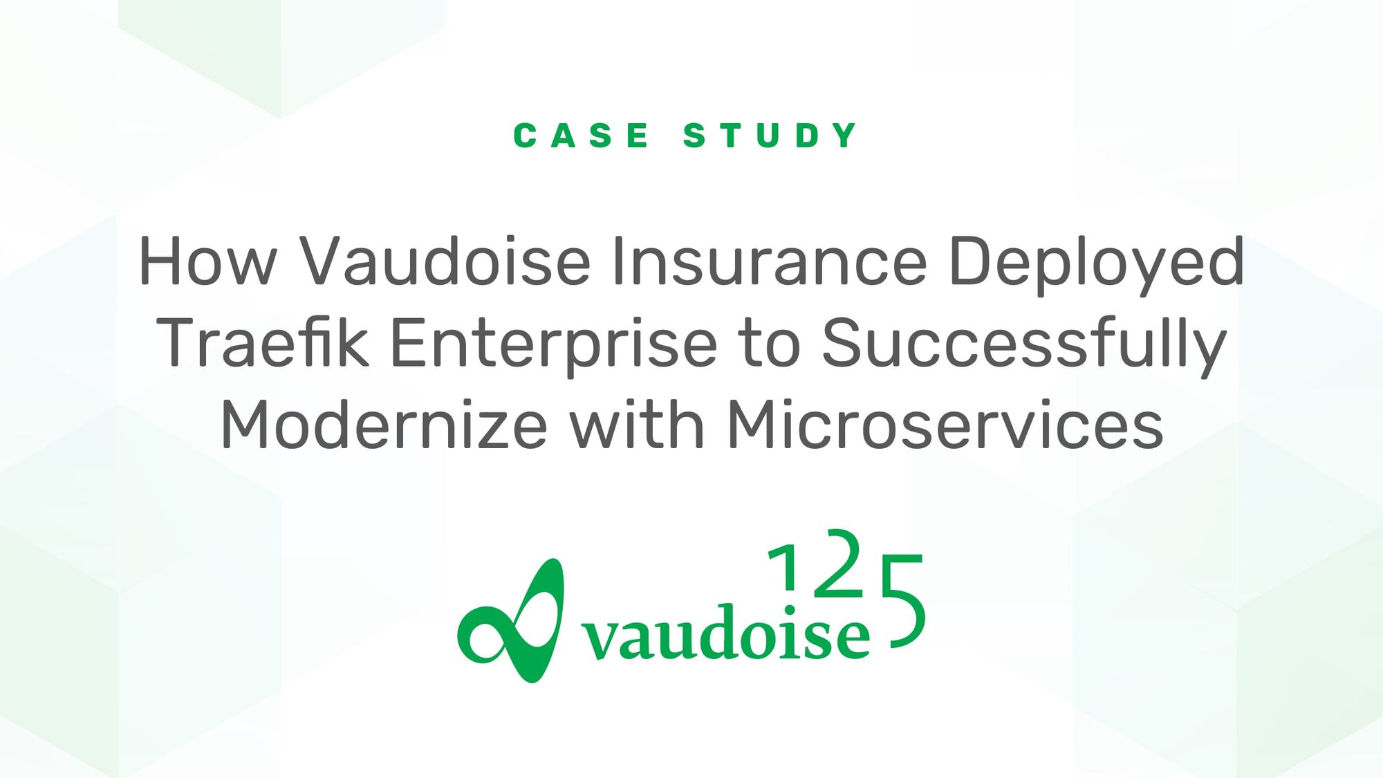 How Vaudoise Insurance Deployed Traefik Enterprise to Successfully Modernize with Microservices