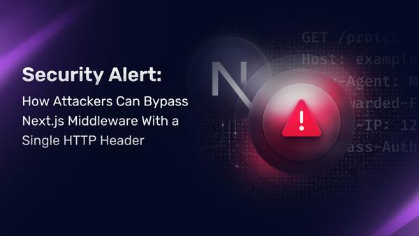 Security Alert: How Attackers Can Bypass Next.js Middleware With a Single HTTP Header