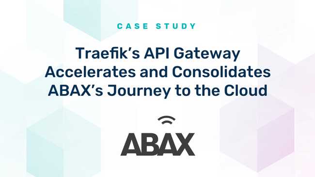 Traefik's API Gateway Accelerates and Consolidates ABAX's Journey to the Cloud