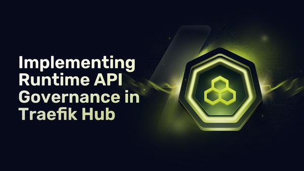 Implementing Runtime API Governance in Traefik Hub