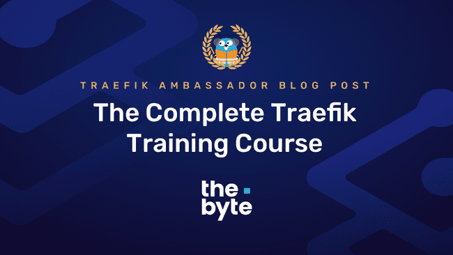 The Complete Traefik Training  Course