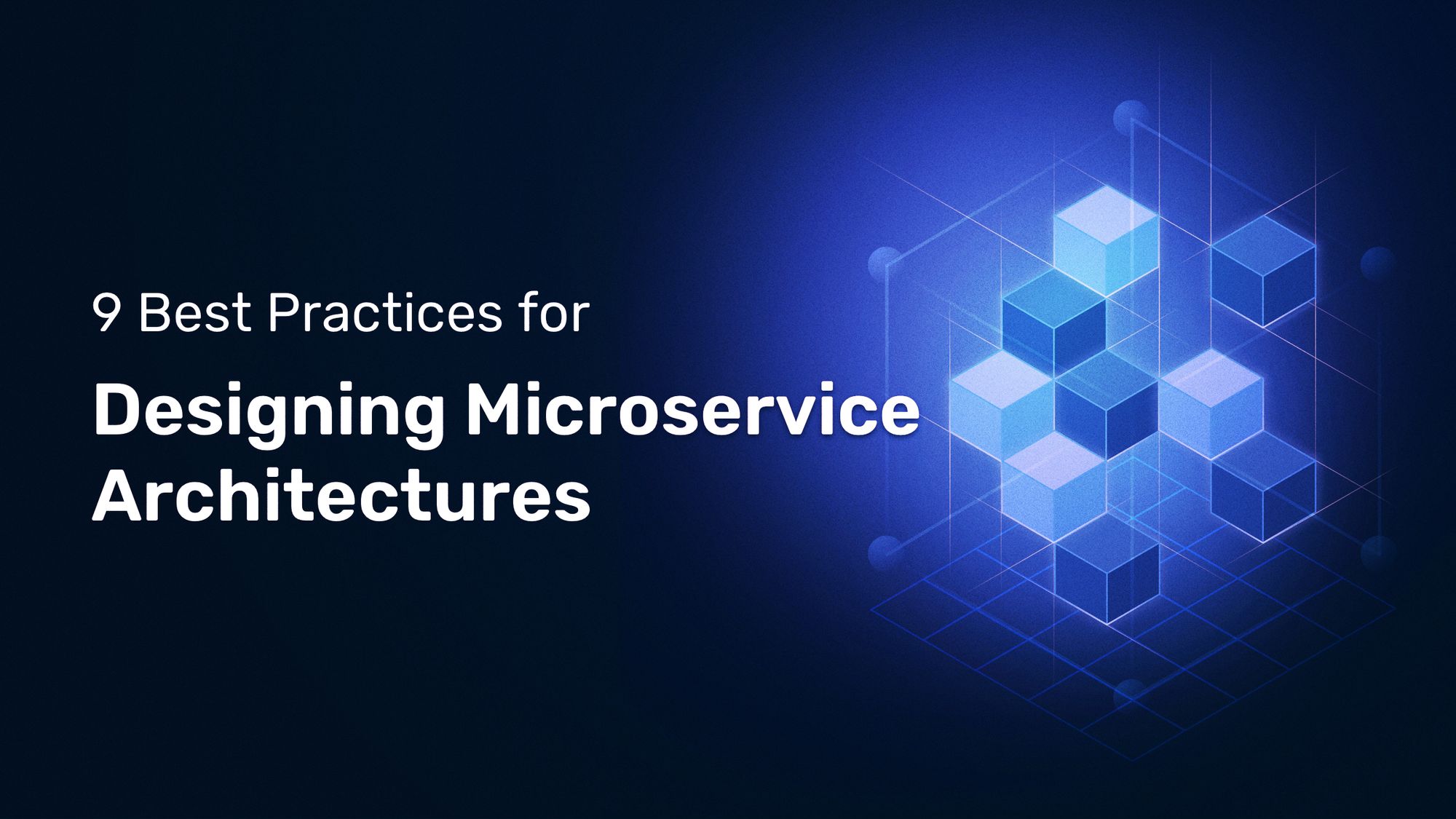 9 best practices for designing microservice architectures