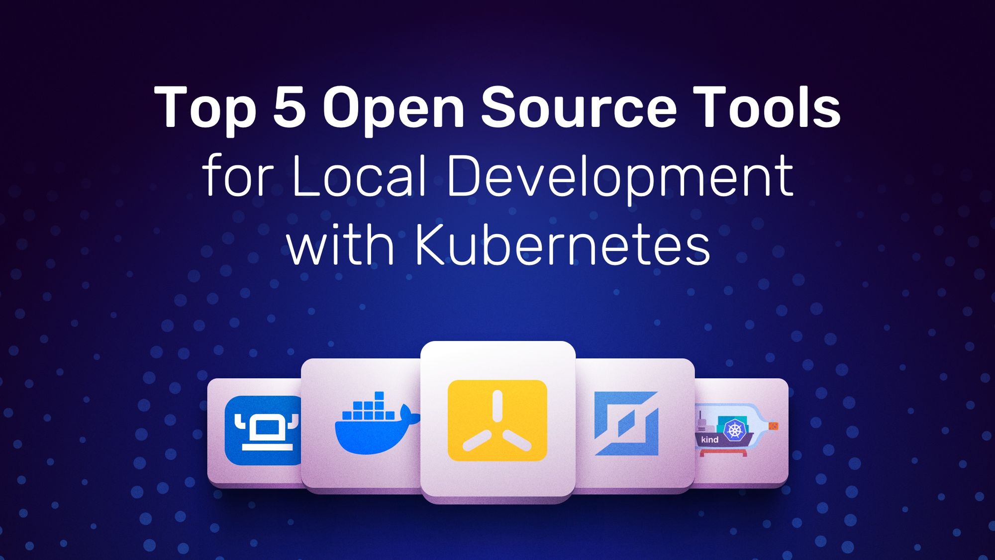 top tools for local development with kubernetes