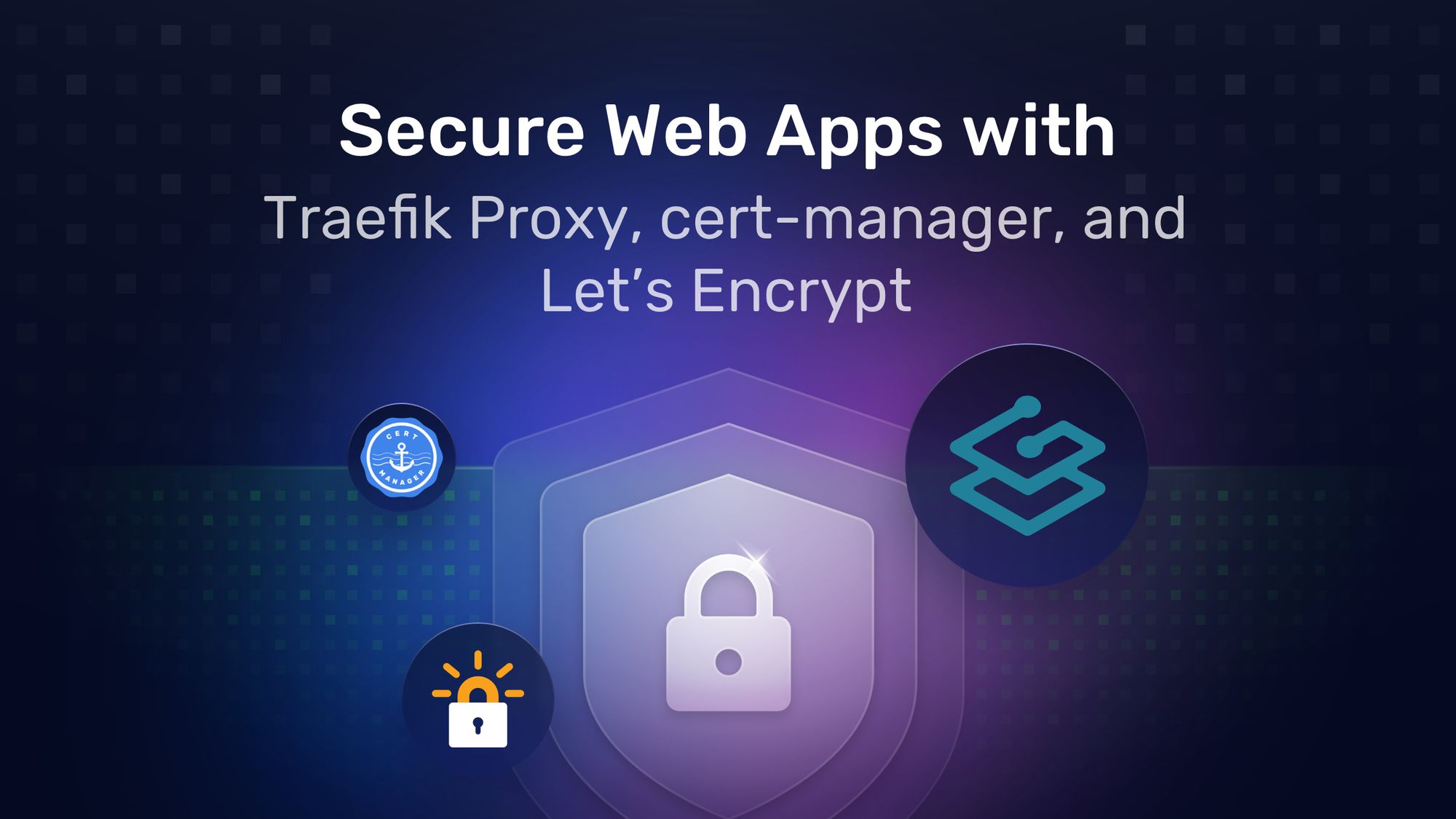 secure web apps with traefik cert manager and lets encrypt
