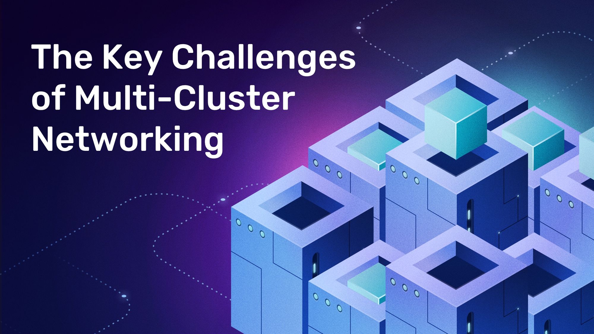 the challenges of multi-cluster networking 