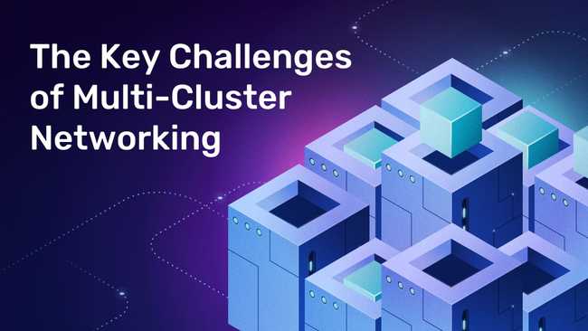 The Key Challenges of Multi-Cluster Networking