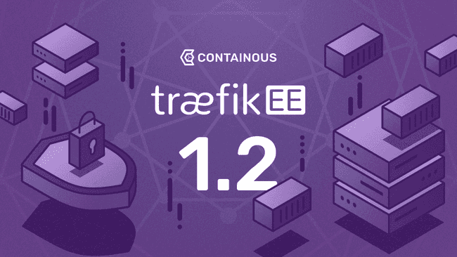 Traefik Enterprise Edition 1.2 is out!