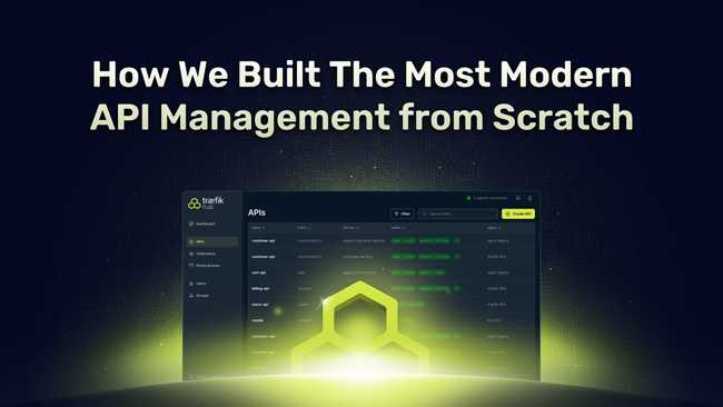 We Built The Most Modern API Management from Scratch. Here’s How.