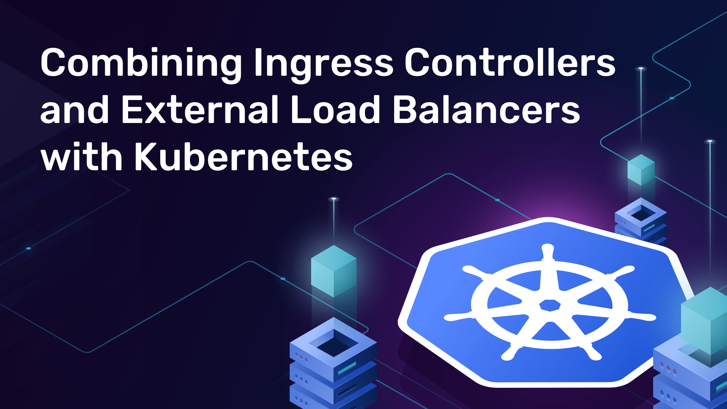 combining ingtress controllers and external load balancers with kubernetes 