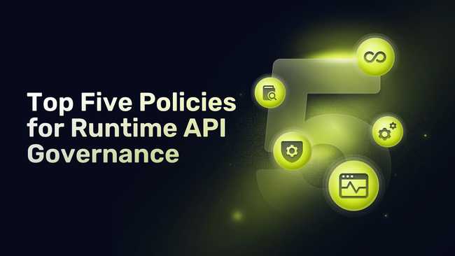 Top Five Policies for Runtime API Governance