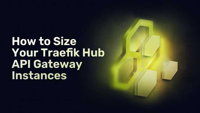 How to Size Your Traefik Hub API Gateway Instances