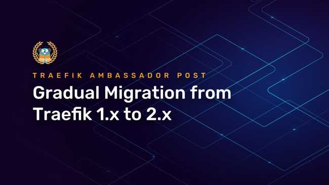 Gradual Migration from Traefik 1.x to 2.x