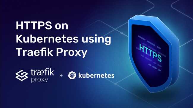 HTTPS on Kubernetes Using Traefik Proxy