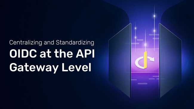 Centralizing and Standardizing OIDC at the API Gateway Level